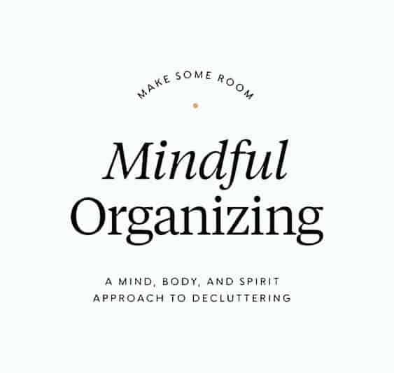 Make Some Room: Mindful Organization