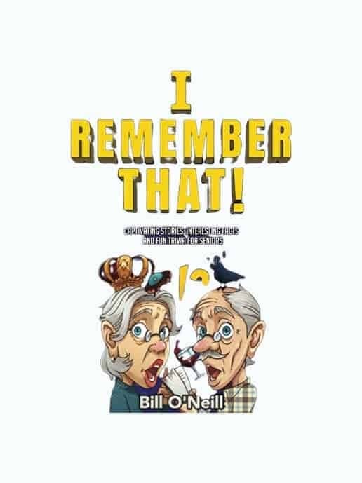 I Remember That! Captivating Stories, Interesting Facts and Fun Trivia for Seniors