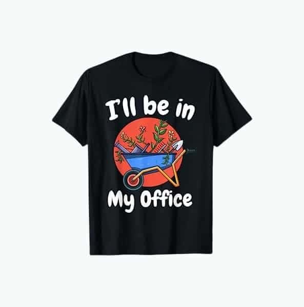 I’ll Be In My Office T-Shirt