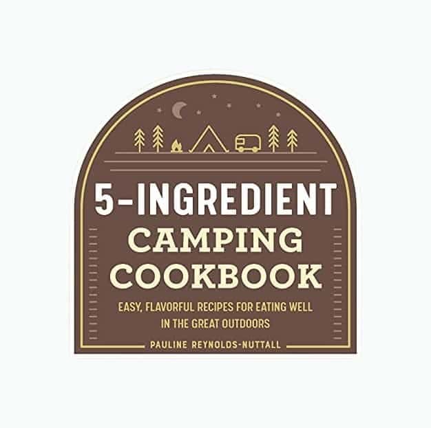 The 5-Ingredient Camping Cookbook