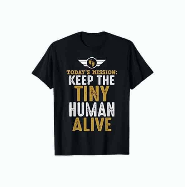 Keep The Tiny Human Alive Shirt