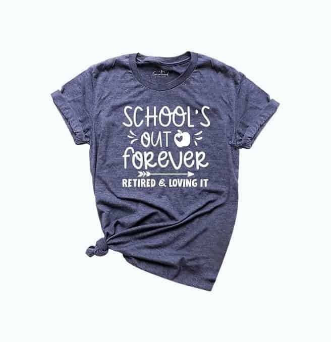 School’s Out Forever Retired Teacher T-Shirt