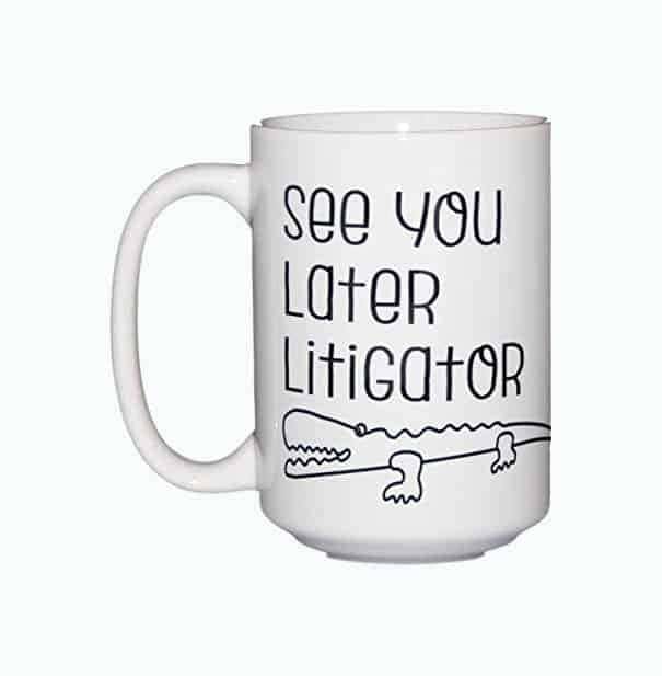 See You Later Litigator Mug