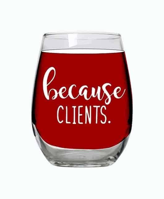 Because Clients Wine Glass