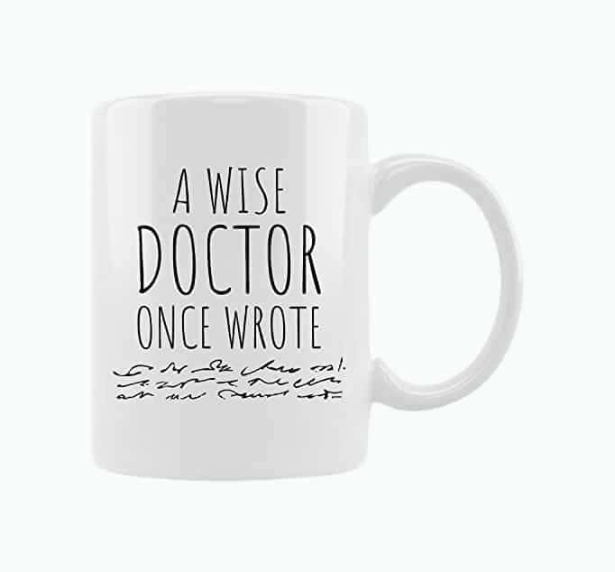 A Wise Doctor Once Wrote Mug