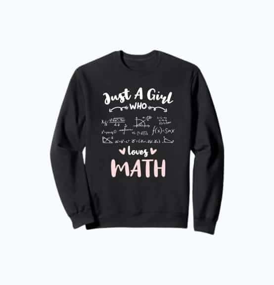 Just A Girl Who Loves Math Sweatshirt