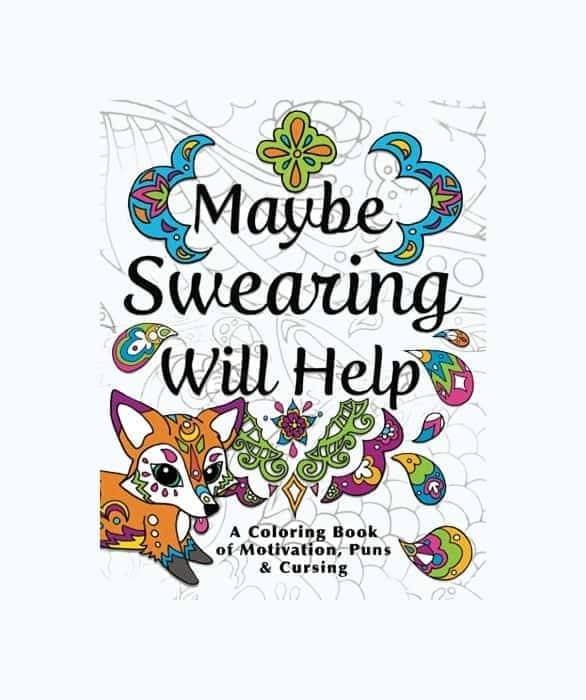 Maybe Swearing Will Help: An Adult Coloring Book