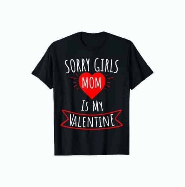 Mom Is My Valentine T-Shirt